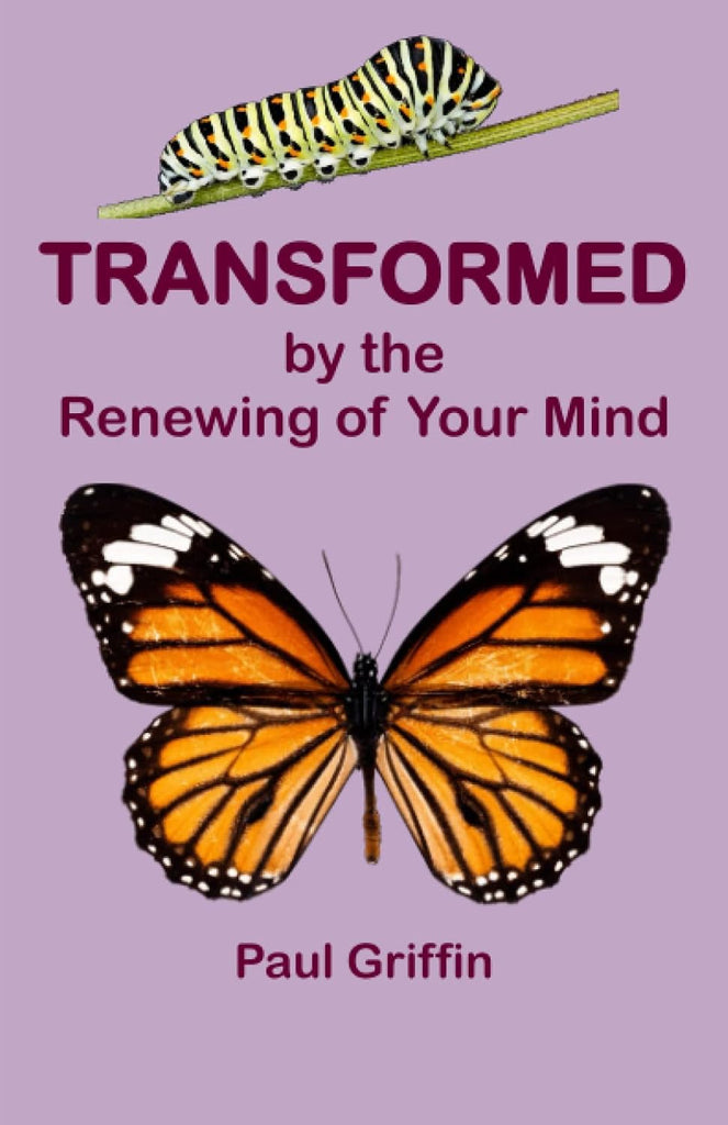 Transformed by the Renewal of your mind