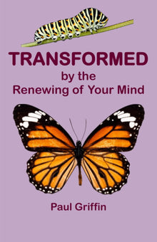 Transformed by the Renewal of your mind