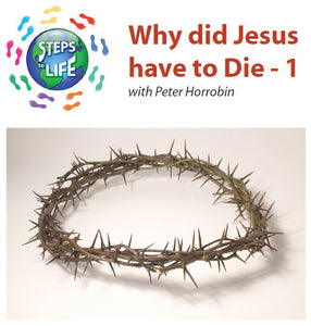 Steps to Life : Why did Jesus have to die - 1