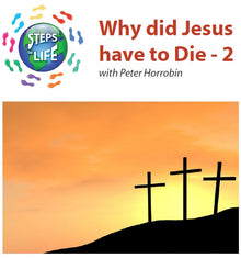 Steps to Life : Why did Jesus have to die - 2
