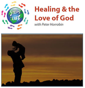Steps to Life : Healing & the Love of God