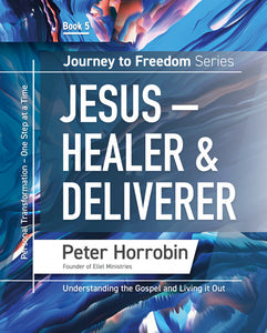 Journey to Freedom - Jesus, Healer and Deliverer