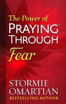 The Power of Praying through Fear